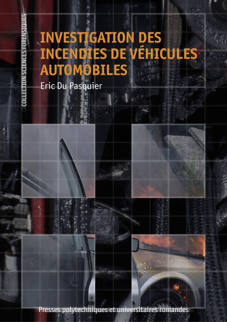 Investigation des incendies de véhicules automobiles - Eric Du Pasquier - EPFL Press