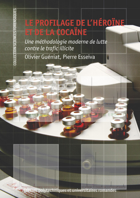 Le profilage de l'héroïne et de la cocaïne  - Olivier Guéniat, Pierre Esseiva - EPFL Press
