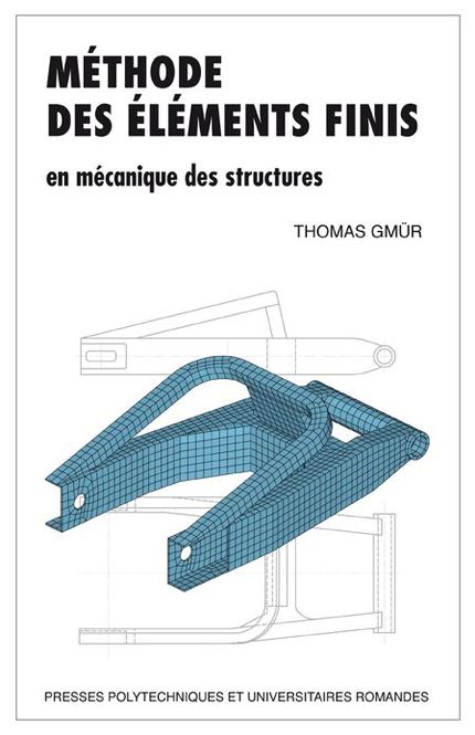 Méthode des éléments finis en mécanique des structures - Thomas Gmür - EPFL Press