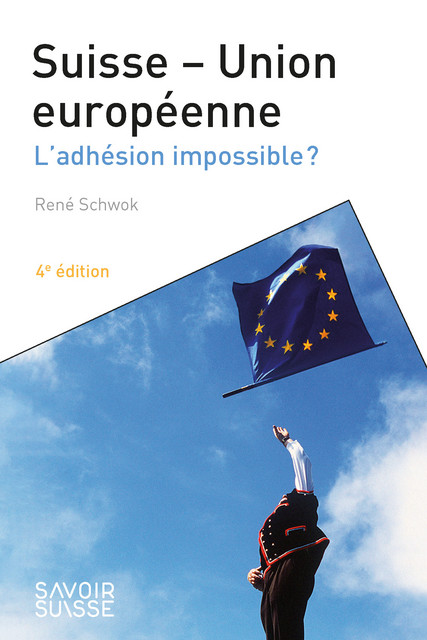 Suisse – Union européenne  - René Schwok - Savoir suisse