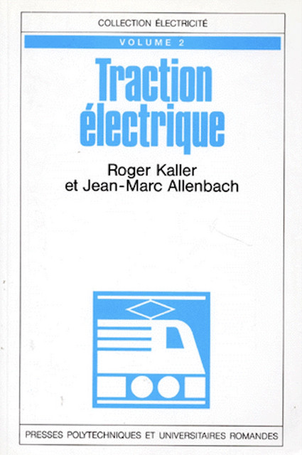 Traction électrique (Volume 2)  - Roger Kaller, Jean-Marc Allenbach - EPFL Press