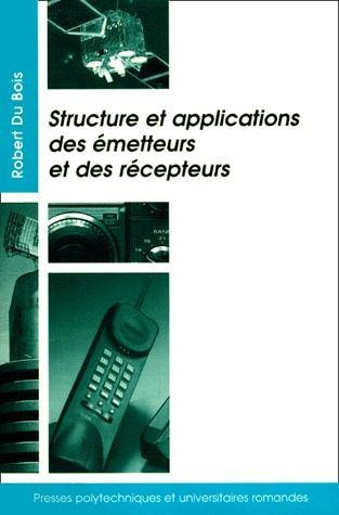 Structure et applications des émetteurs et des récepteurs - Robert Du Bois - EPFL Press
