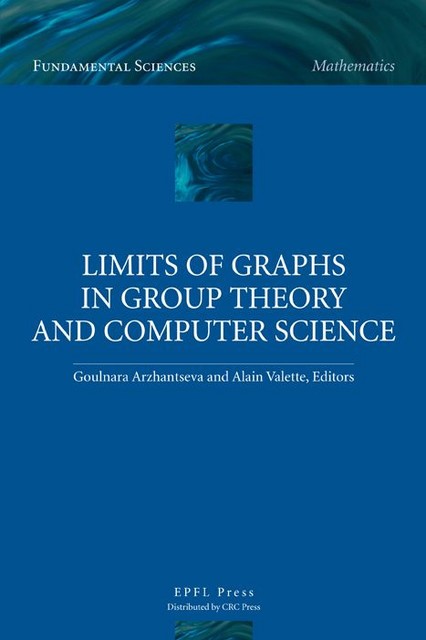 Limits of Graphs in Group Theory and Computer Science -  - EPFL Press English Imprint