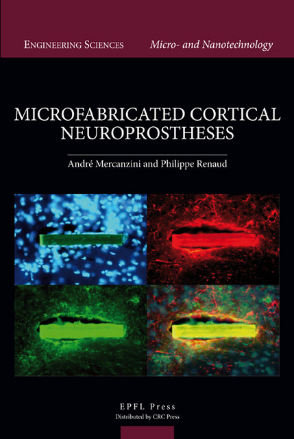 Microfabricated Cortical Neuroprostheses  - André Mercanzini, Philippe Renaud - EPFL Press English Imprint