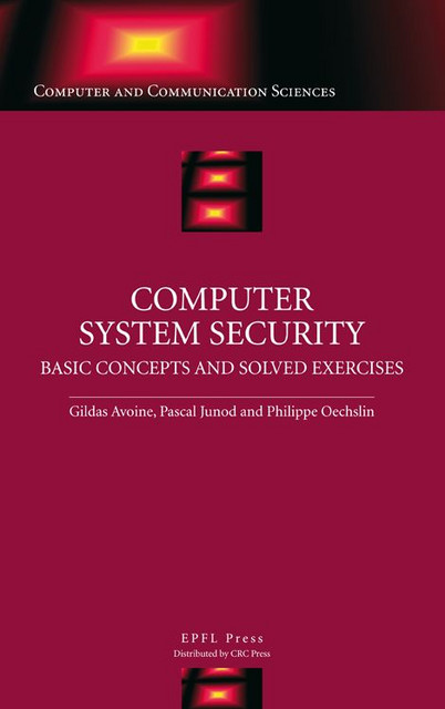 Computer System Security  - Gildas Avoine, Pascal Junod, Philippe Oechslin - EPFL Press English Imprint