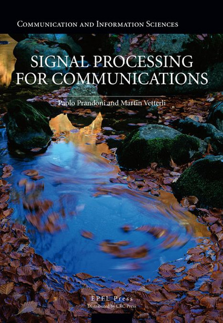 Signal Processing for Communications  - Paolo Prandoni, Martin Vetterli - EPFL Press English Imprint