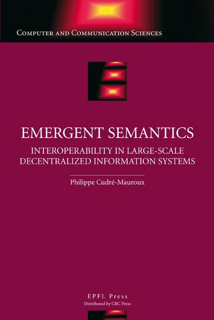 Emergent Semantics  - Philippe Cudré-Mauroux - EPFL Press English Imprint