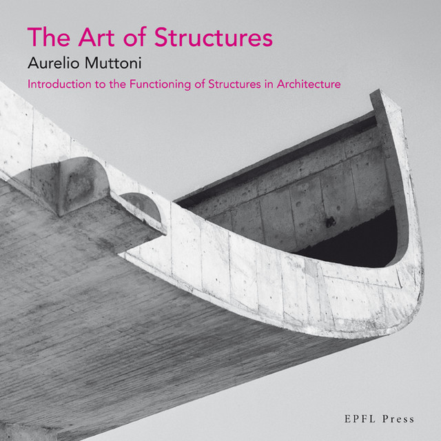 The Art of Structures  - Aurelio Muttoni - EPFL Press English Imprint