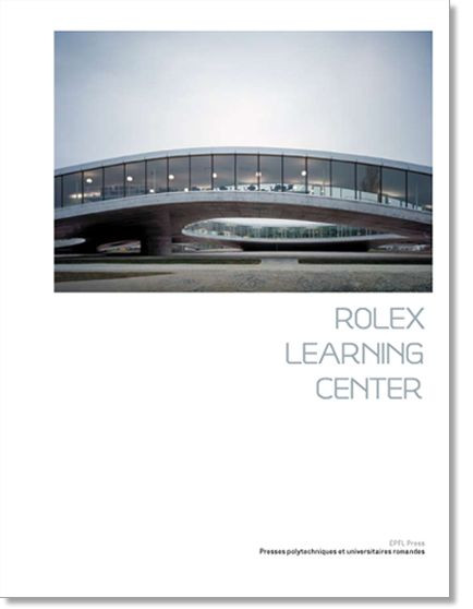 Rolex Learning Center (Fr)  - Francesco Della Casa, Eugene Meilz - EPFL Press