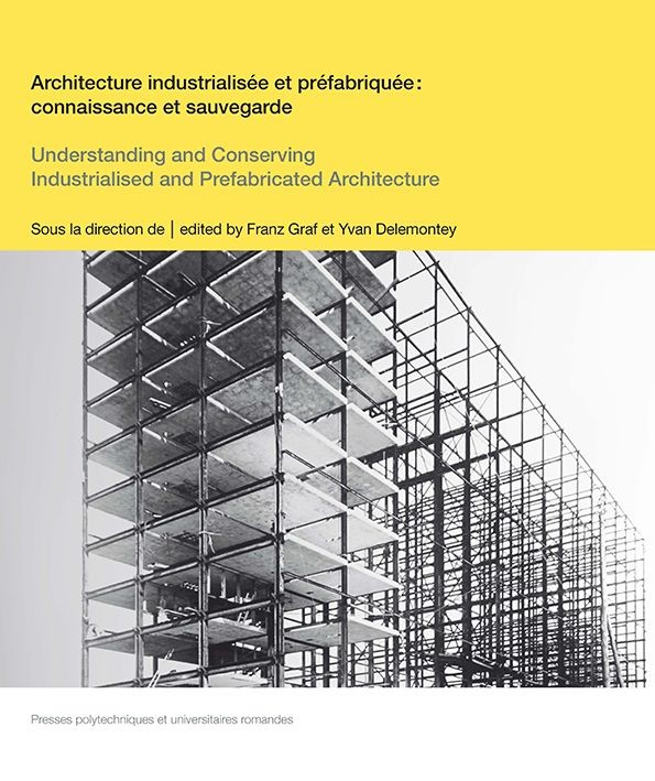 Architecture industrialisée et préfabriquée : connaissance et sauvegarde -  - EPFL Press