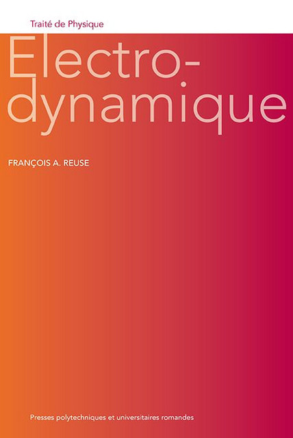 Electrodynamique  - François A. Reuse - EPFL Press