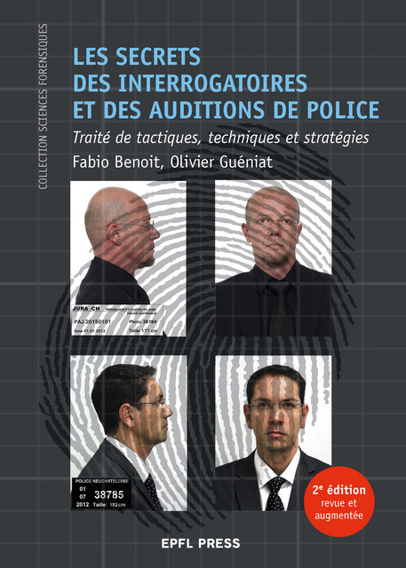 Les secrets des interrogatoires et des auditions de police - Olivier Guéniat, Fabio Benoit - EPFL Press