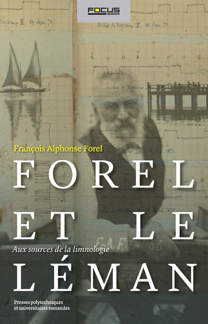 Forel et le Léman  - François A. Forel - EPFL Press