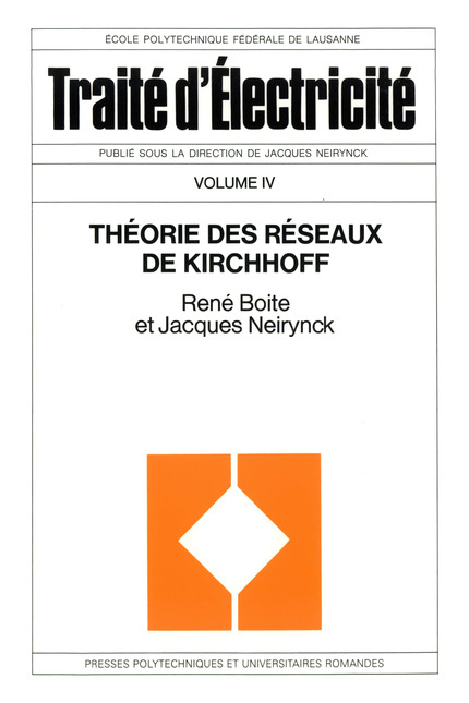 Théorie des réseaux de Kirchhoff (TE volume IV) - René Boite, Jacques Neirynck - EPFL Press