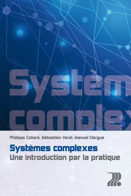Systèmes complexes  - Philippe Collard, Sébastien Verel, Manuel Clergue - EPFL Press
