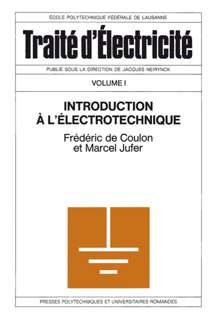 Introduction à l'électrotechnique (TE volume I)  - Fréderic de Coulon, Marc Juffer - EPFL Press
