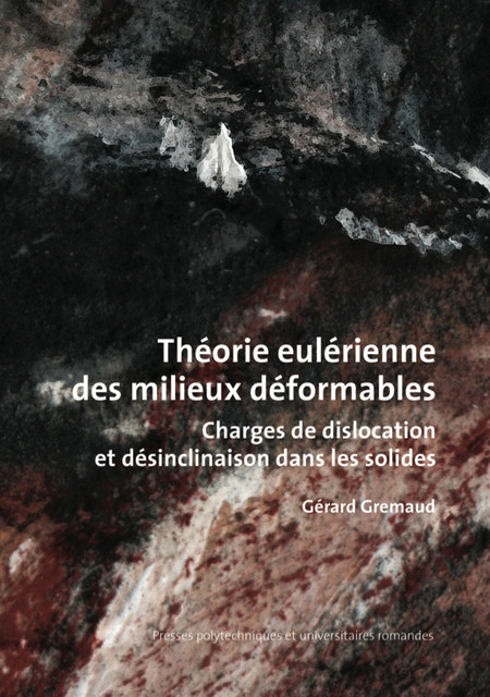 Théorie eulérienne des milieux déformables  - Gérard Gremaud - EPFL Press