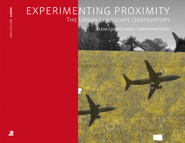 Experimenting Proximity  - Elena Cogato Lanza, Christophe Girot - EPFL Press