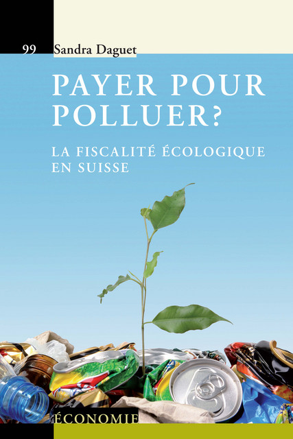Payer pour polluer ?  - Sandra Daguet - Savoir suisse