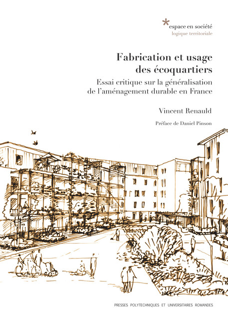 Fabrication et usage des écoquartiers  - Vincent Renauld - EPFL Press