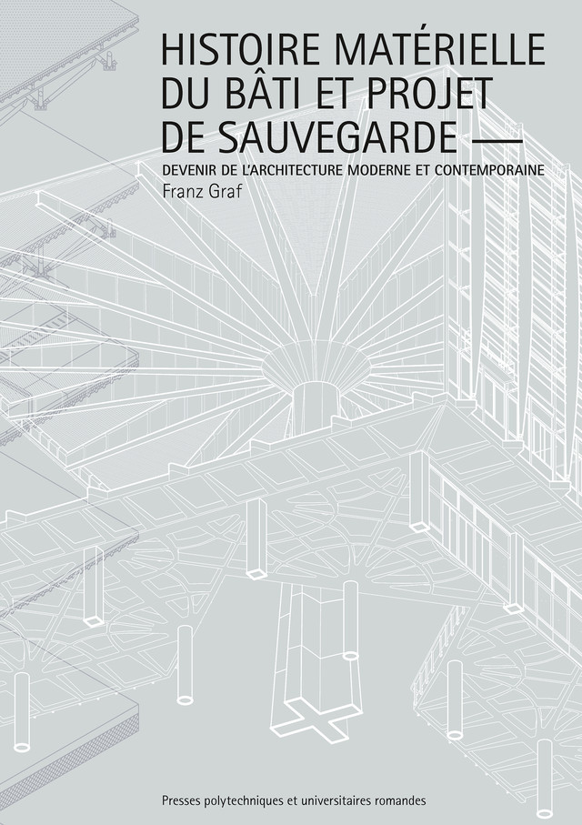 Histoire matérielle du bâti et projet de sauvegarde - Franz Graf - EPFL Press