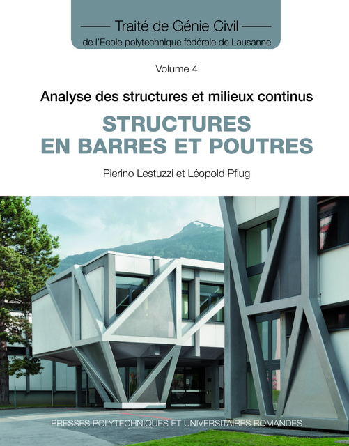 Structures en barres et poutres (TGC volume 4)  - Pierino Lestuzzi, Léopold Pflug - EPFL Press