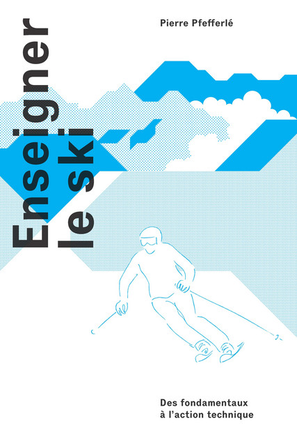 Enseigner le ski  - Pierre Pfefferlé - EPFL Press