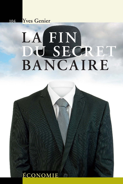 La fin du secret bancaire  - Yves Genier - Savoir suisse