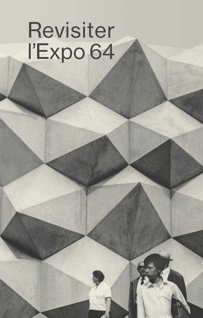 Revisiter l'Expo 64  -  - EPFL Press