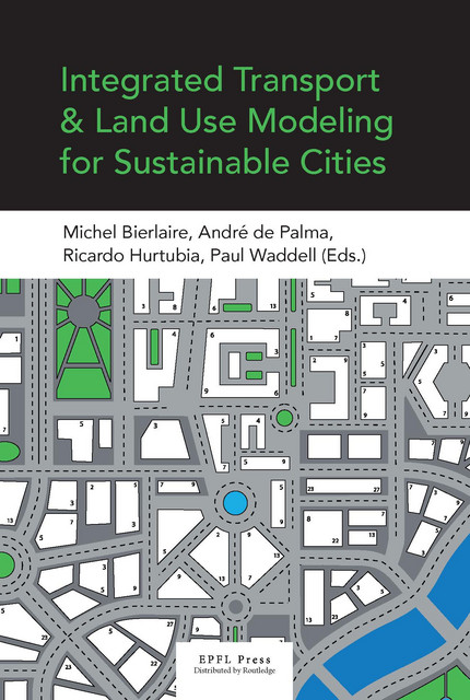 Integrated Transport and Land Use Modeling for Sustainable Cities -  - EPFL Press English Imprint