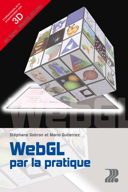 WebGL par la pratique  - Stéphane Gobron, Mario Gutierrez - EPFL Press