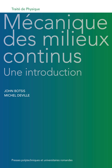 Mécanique des milieux continus: une introduction  - John Botsis, Michel Deville - EPFL Press