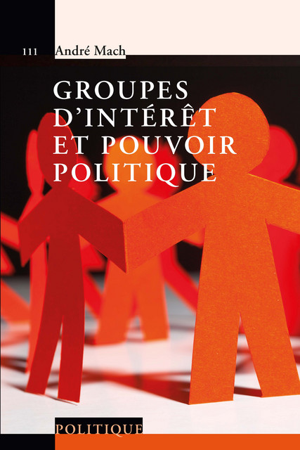 Groupes d'intérêt et pouvoir politique  - André Mach - Savoir suisse