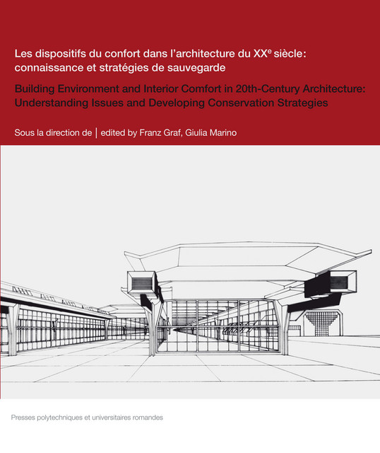 Les dispositifs du confort dans l'architecture du XXe siècle:connaissance et stratégie de sauvegarde - Franz Graf, Giulia Marino - EPFL Press