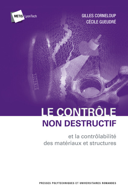 Le Contrôle Non Destructif (CND)  - Gilles Corneloup, Cécile Gueudré - EPFL Press