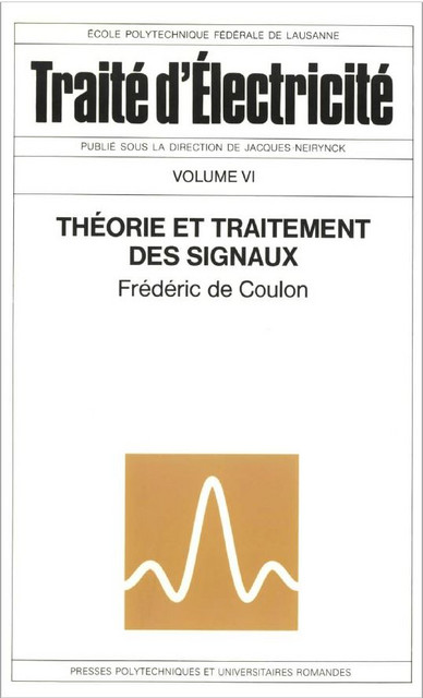Théorie et traitement des signaux (TE volume VI)  - Fréderic de Coulon - EPFL Press