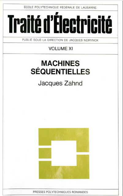 Machines séquentielles (TE volume XI)  - Jacques Zahnd - EPFL Press