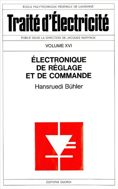 Electronique de réglage et de commande  (TE volume XVI) - Hansruedi Bühler - EPFL Press