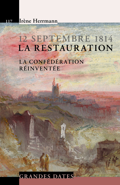 12 septembre 1814 - La Restauration  - Irène Herrmann - Savoir suisse