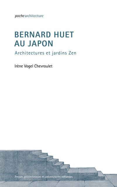Bernard Huet au Japon  - Irène Vogel Chevroulet - EPFL Press