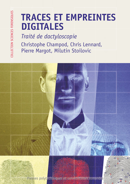 Traces et empreintes digitales  - Christophe Champod, Chris Lennard, Pierre Margot, Milutin Stoilovic - EPFL Press