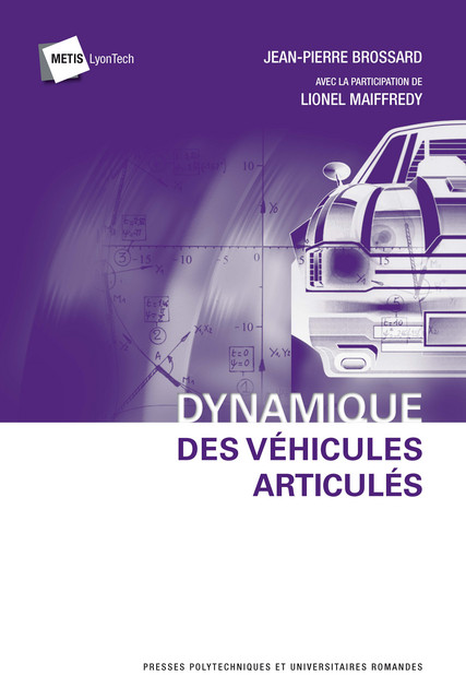 Dynamique des véhicules articulés  - Jean-Pierre Brossard, avec la participation de Lionel Maiffredy - EPFL Press