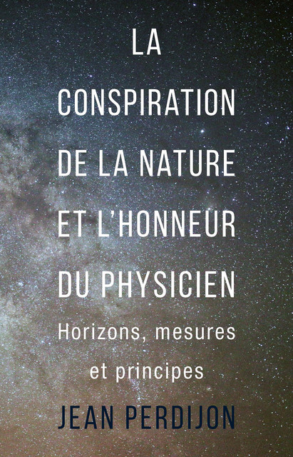 La conspiration de la nature et l'honneur du physicien - Jean Perdijon - EPFL Press