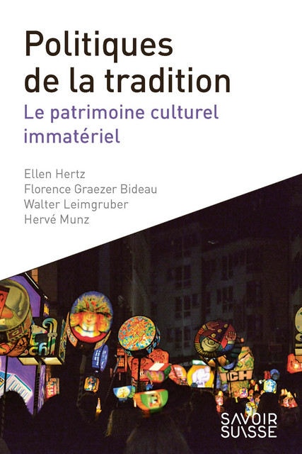 Politiques de la tradition  - Ellen Hertz, Florence Graezer Bideau, Walter Leimgruber, Hervé Munz - Savoir suisse