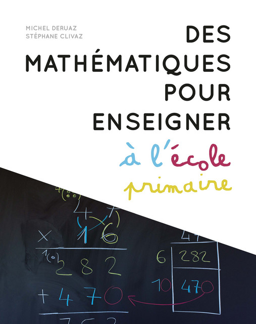 Des mathématiques pour enseigner à l'école primaire - Michel Deruaz, Stéphane Clivaz - EPFL Press