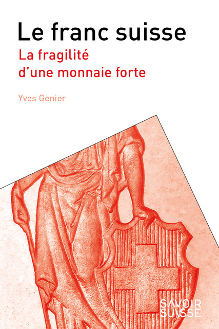 Le franc suisse  - Yves Genier - Savoir suisse