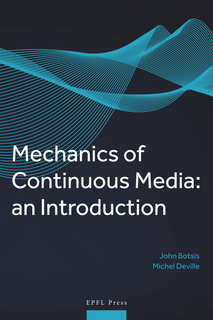 Mechanics of Continuous Media  - John Botsis, Michel Deville - EPFL Press English Imprint