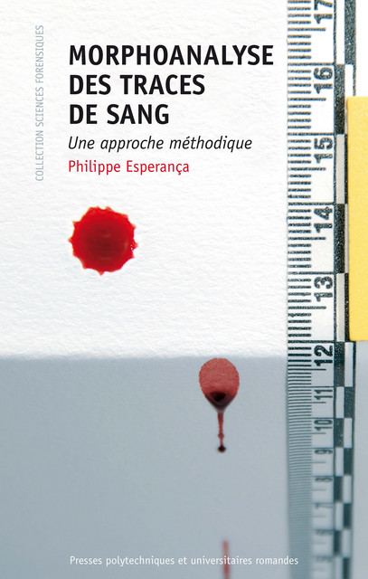 Morphoanalyse des traces de sang  - Philippe Esperança - EPFL Press