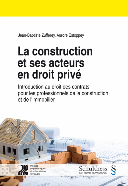 La construction et ses acteurs en droit privé  - Jean-Baptiste Zufferey, Aurore Estopey - EPFL Press