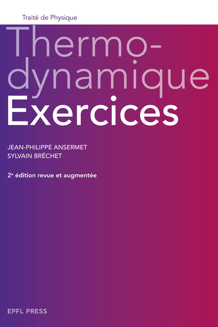 Thermodynamique. Exercices  - Jean-Philippe Ansermet, Sylvain Bréchet - EPFL Press
